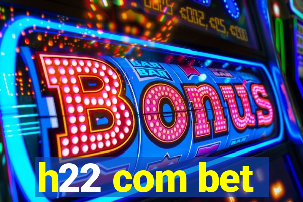 h22 com bet